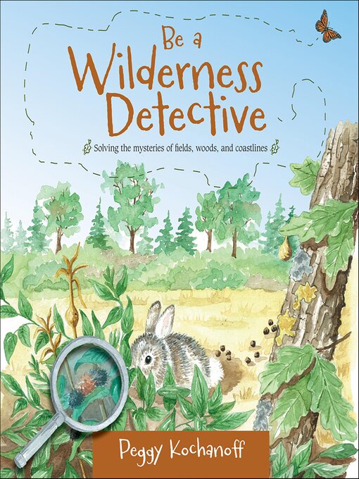 Title details for Be a Wilderness Detective by Peggy Kochanoff - Available
